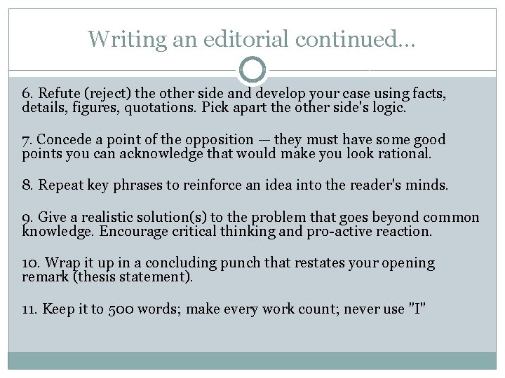 Writing an editorial continued… 6. Refute (reject) the other side and develop your case