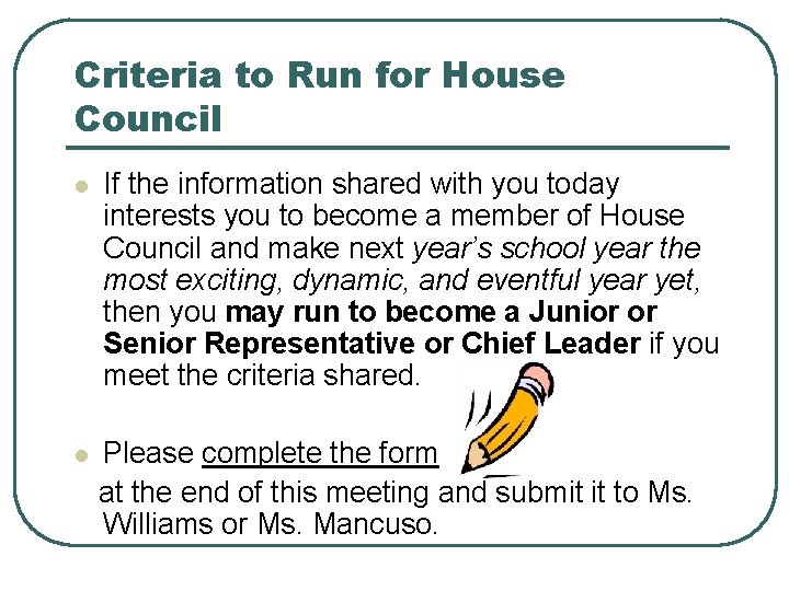 Criteria to Run for House Council l If the information shared with you today