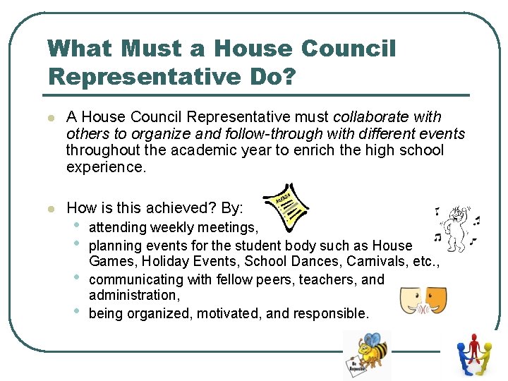 What Must a House Council Representative Do? l A House Council Representative must collaborate