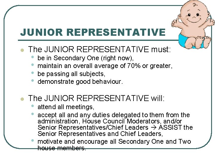 JUNIOR REPRESENTATIVE l l The JUNIOR REPRESENTATIVE must: • • be in Secondary One