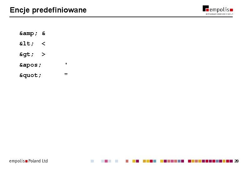 Encje predefiniowane & & < < > > ' ' " " 20 Encje predefiniowane & & < < > > ' ' " " 20