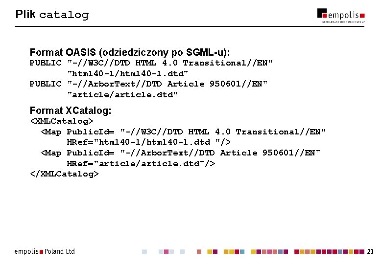 Plik catalog Format OASIS (odziedziczony po SGML-u): PUBLIC "-//W 3 C//DTD HTML 4. 0 Plik catalog Format OASIS (odziedziczony po SGML-u): PUBLIC "-//W 3 C//DTD HTML 4. 0