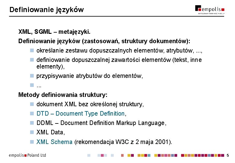 Definiowanie języków XML, SGML – metajęzyki. Definiowanie języków (zastosowań, struktury dokumentów): n określanie zestawu Definiowanie języków XML, SGML – metajęzyki. Definiowanie języków (zastosowań, struktury dokumentów): n określanie zestawu