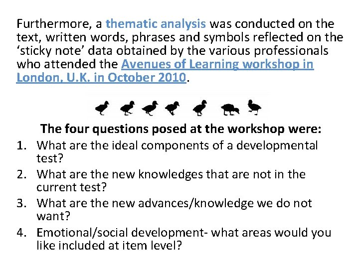 Furthermore, a thematic analysis was conducted on the text, written words, phrases and symbols