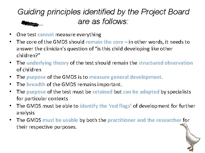 Guiding principles identified by the Project Board are as follows: • One test cannot