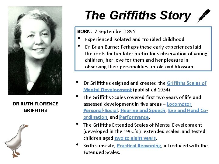 The Griffiths Story BORN: 2 September 1895 • Experienced isolated and troubled childhood •