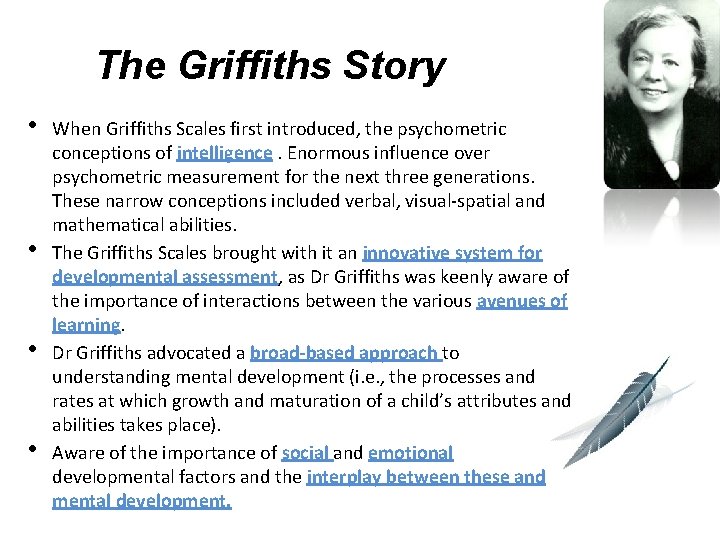 The Griffiths Story • • When Griffiths Scales first introduced, the psychometric conceptions of