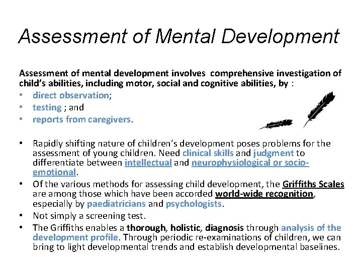 Assessment of Mental Development Assessment of mental development involves comprehensive investigation of child’s abilities,