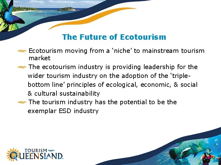 The Future of Ecotourism moving from a ‘niche’ to mainstream tourism market The ecotourism