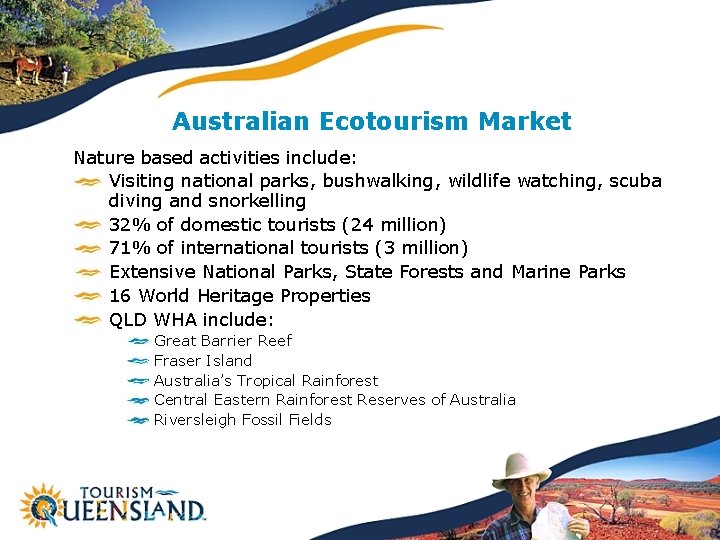 Australian Ecotourism Market Nature based activities include: Visiting national parks, bushwalking, wildlife watching, scuba