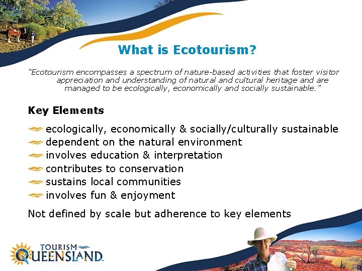 What is Ecotourism? “Ecotourism encompasses a spectrum of nature-based activities that foster visitor appreciation