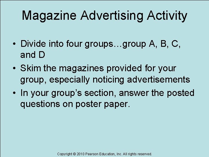 Magazine Advertising Activity • Divide into four groups…group A, B, C, and D •