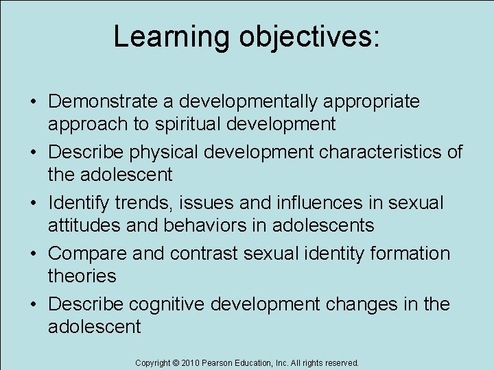 Learning objectives: • Demonstrate a developmentally appropriate approach to spiritual development • Describe physical