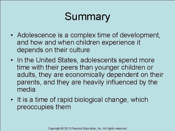 Summary • Adolescence is a complex time of development, and how and when children