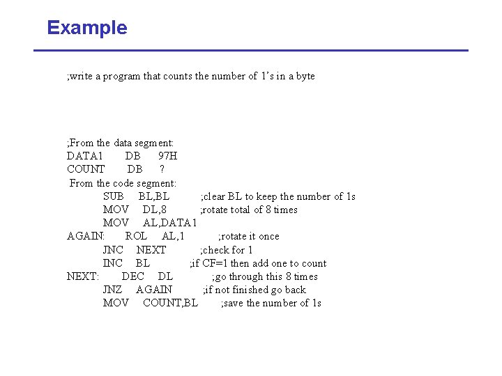 Example ; write a program that counts the number of 1’s in a byte