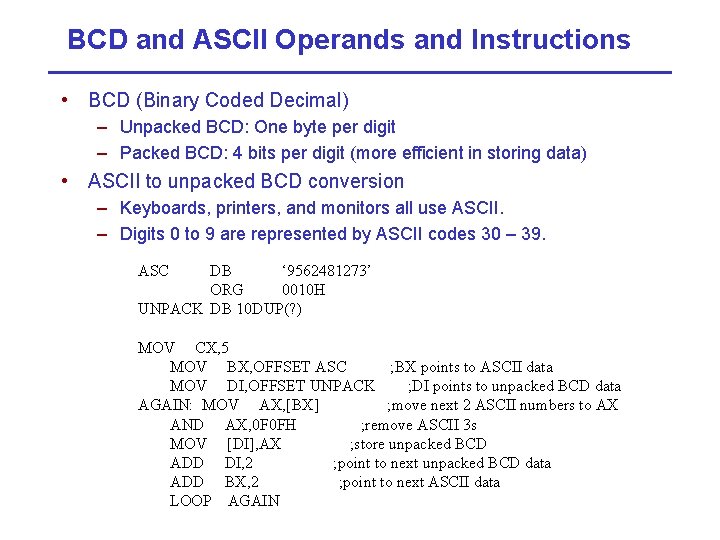 BCD and ASCII Operands and Instructions • BCD (Binary Coded Decimal) – Unpacked BCD: