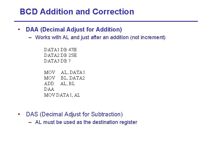 BCD Addition and Correction • DAA (Decimal Adjust for Addition) – Works with AL
