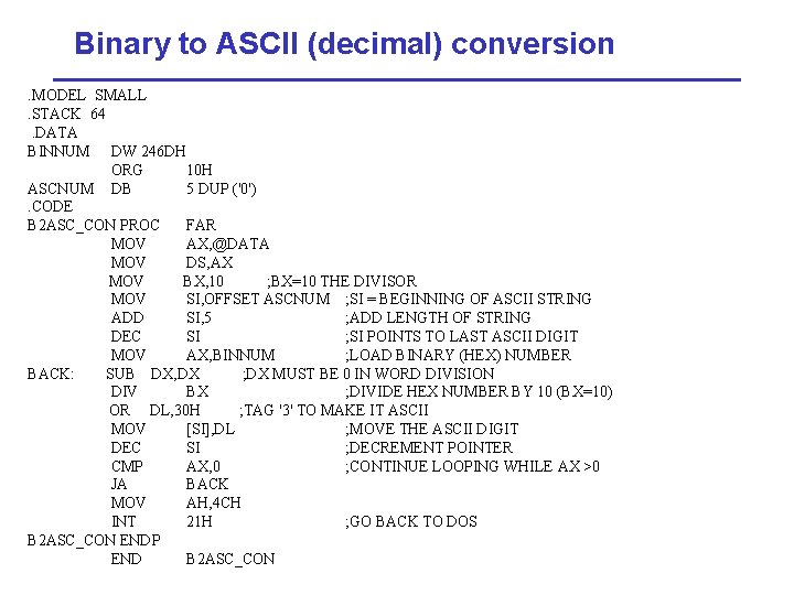 Binary to ASCII (decimal) conversion. MODEL SMALL. STACK 64. DATA BINNUM DW 246 DH