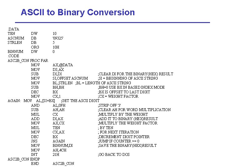 ASCII to Binary Conversion. DATA TEN ASCNUM STRLEN DW DB DB ORG DW 10