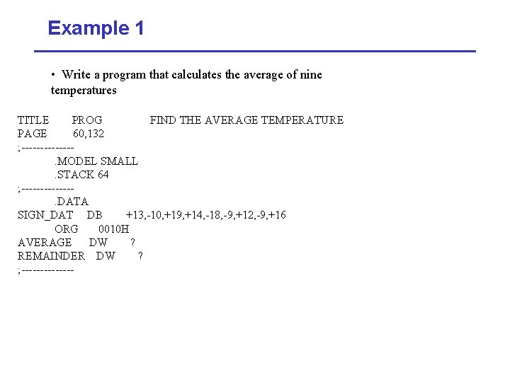 Example 1 • Write a program that calculates the average of nine temperatures TITLE