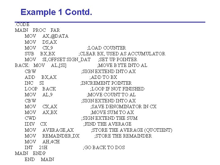 Example 1 Contd. . CODE MAIN PROC FAR MOV AX, @DATA MOV DS, AX