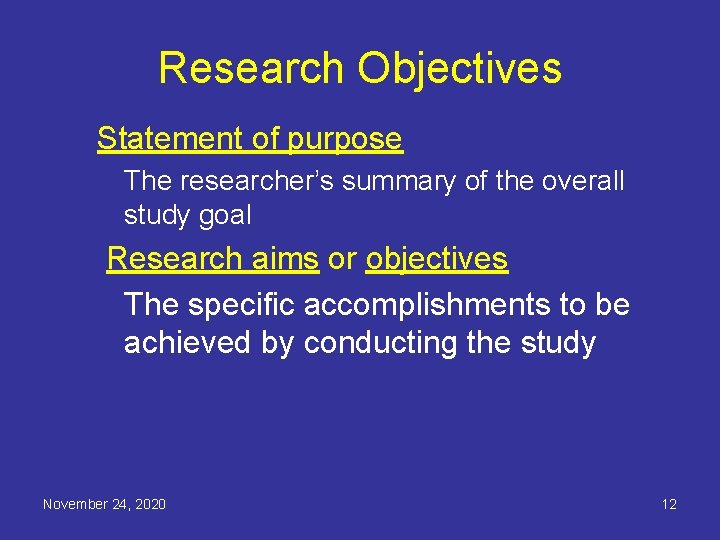 Research Objectives Statement of purpose The researcher’s summary of the overall study goal Research