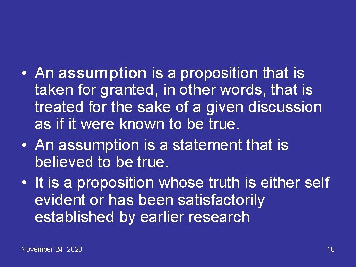  • An assumption is a proposition that is taken for granted, in other