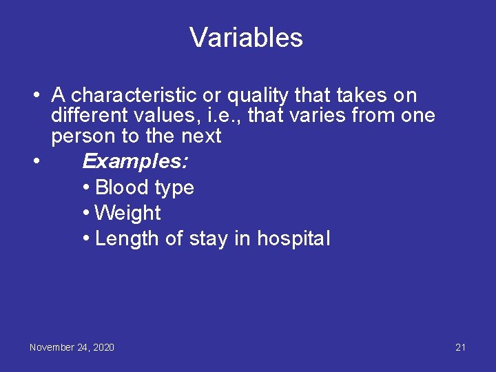 Variables • A characteristic or quality that takes on different values, i. e. ,