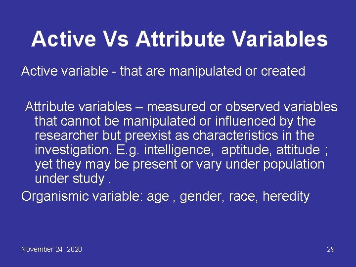 Active Vs Attribute Variables Active variable - that are manipulated or created Attribute variables
