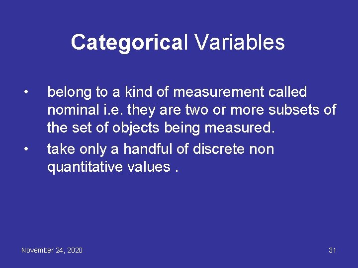 Categorical Variables • • belong to a kind of measurement called nominal i. e.