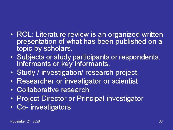  • ROL: Literature review is an organized written presentation of what has been