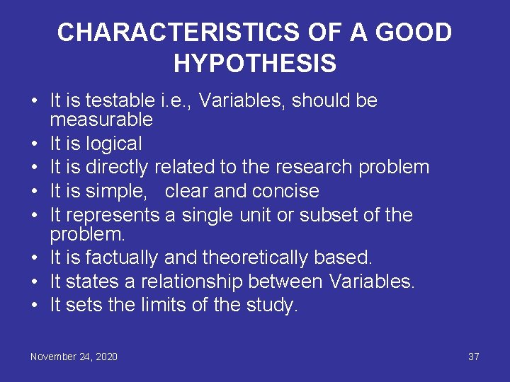CHARACTERISTICS OF A GOOD HYPOTHESIS • It is testable i. e. , Variables, should