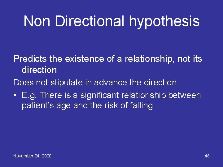 Non Directional hypothesis Predicts the existence of a relationship, not its direction Does not