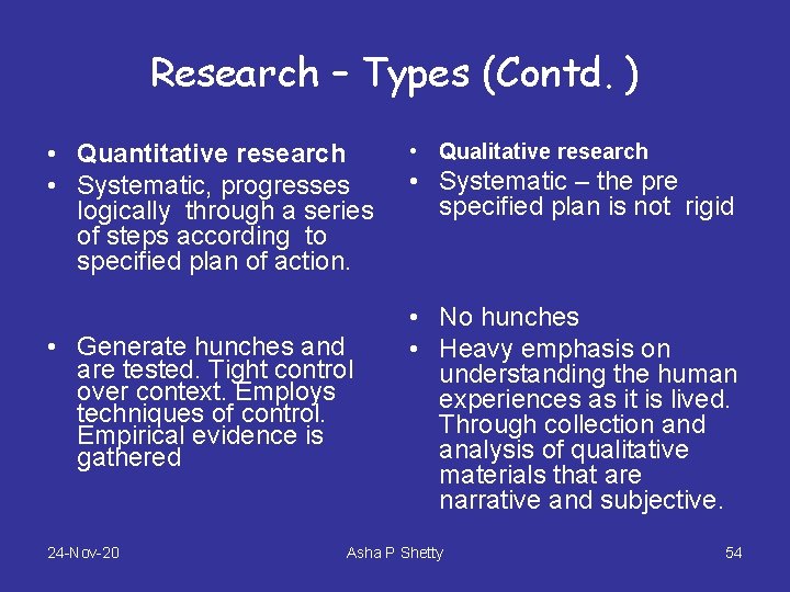 Research – Types (Contd. ) • Quantitative research • Systematic, progresses logically through a