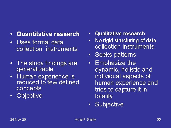  • Quantitative research • Uses formal data collection instruments • The study findings