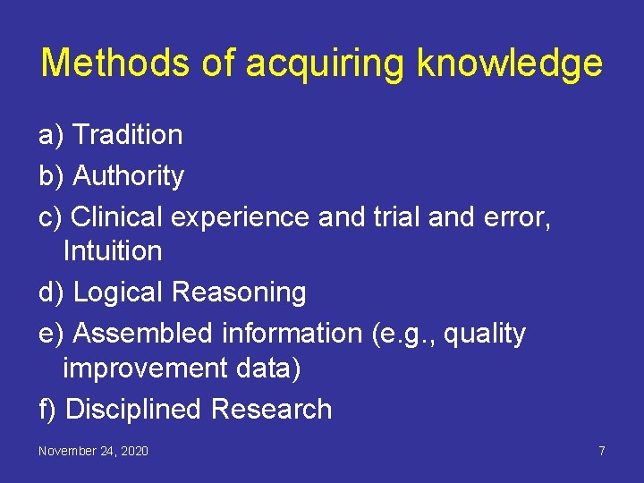 Methods of acquiring knowledge a) Tradition b) Authority c) Clinical experience and trial and