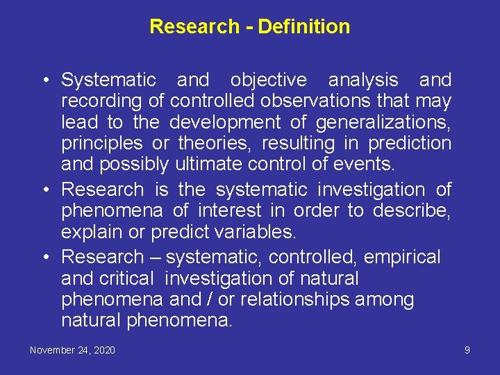 Research - Definition • Systematic and objective analysis and recording of controlled observations that