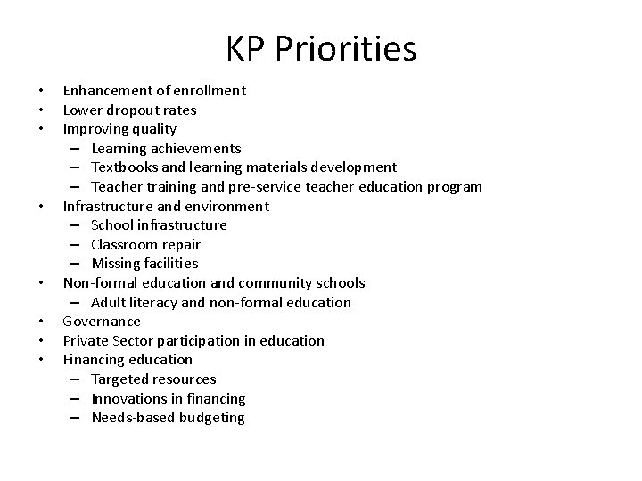 KP Priorities • • Enhancement of enrollment Lower dropout rates Improving quality – Learning