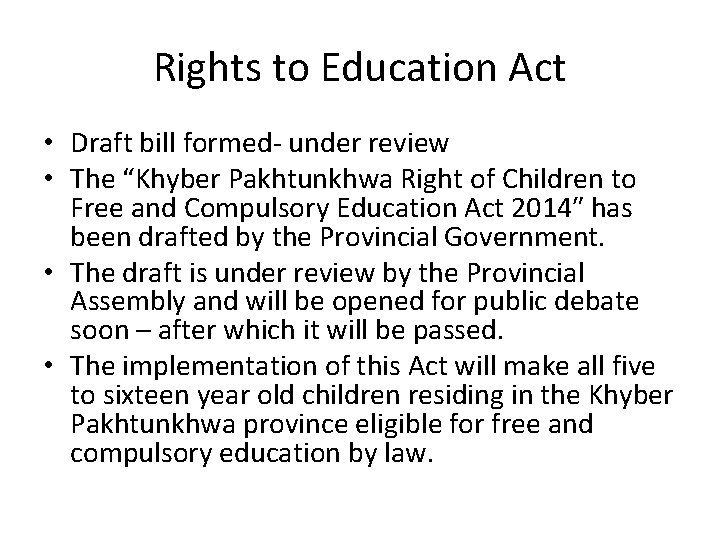 Rights to Education Act • Draft bill formed- under review • The “Khyber Pakhtunkhwa