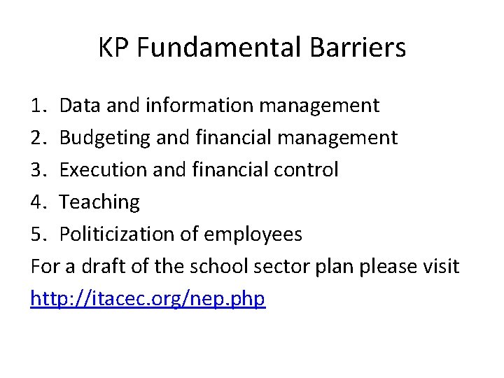 KP Fundamental Barriers 1. Data and information management 2. Budgeting and financial management 3.