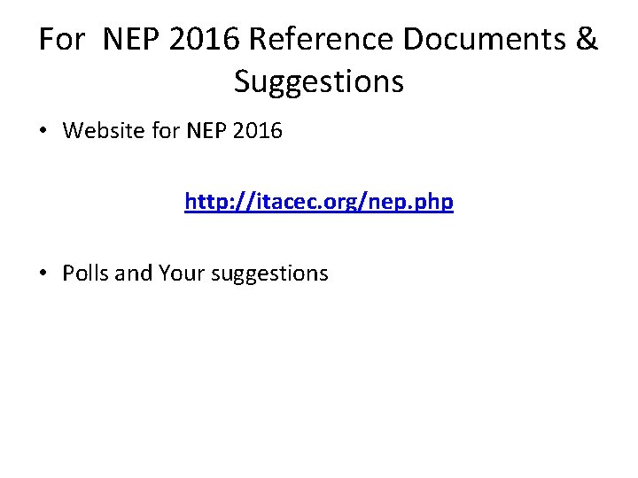 For NEP 2016 Reference Documents & Suggestions • Website for NEP 2016 http: //itacec.