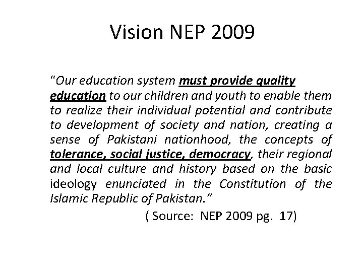 Vision NEP 2009 “Our education system must provide quality education to our children and
