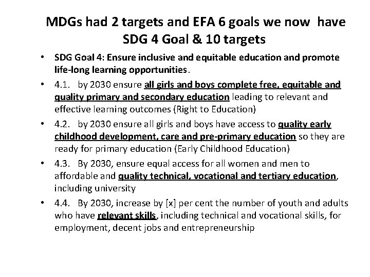 MDGs had 2 targets and EFA 6 goals we now have SDG 4 Goal