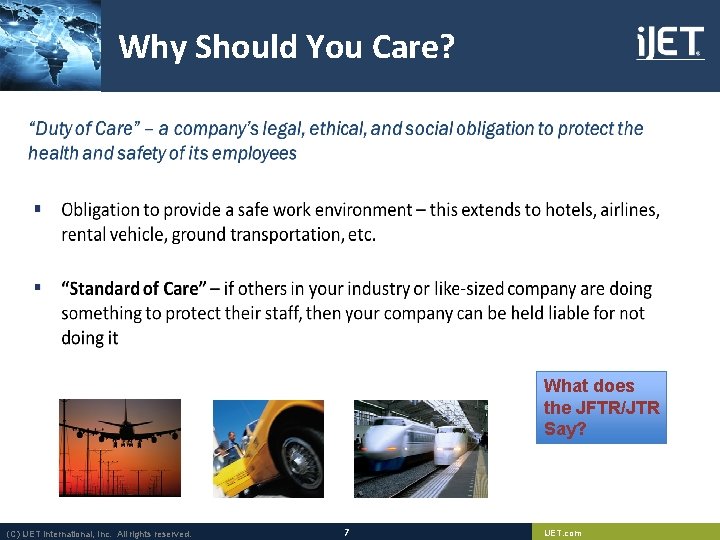 Why Should You Care? What does the JFTR/JTR Say? (C) i. JET International, Inc. Why Should You Care? What does the JFTR/JTR Say? (C) i. JET International, Inc.