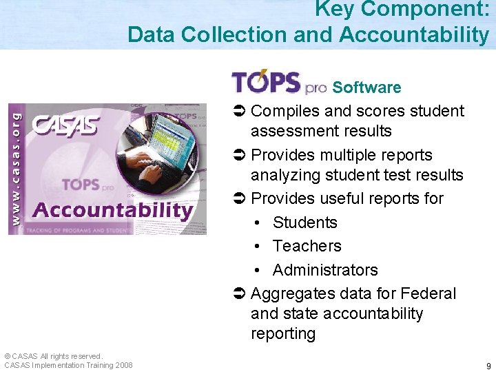 Key Component: Data Collection and Accountability Software Ü Compiles and scores student assessment results