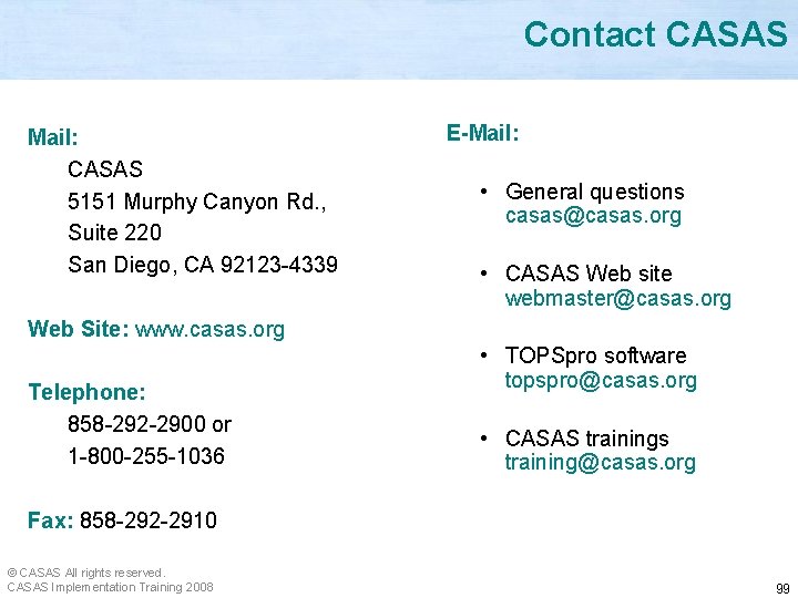 Contact CASAS Mail: CASAS 5151 Murphy Canyon Rd. , Suite 220 San Diego, CA