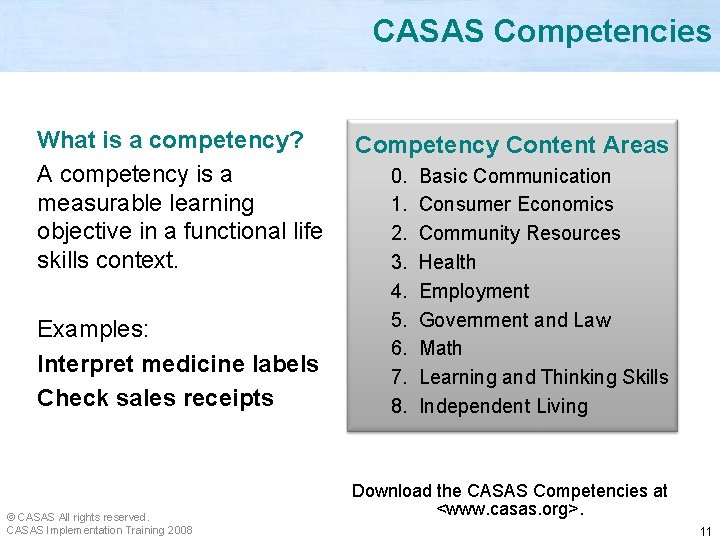 CASAS Competencies What is a competency? A competency is a measurable learning objective in