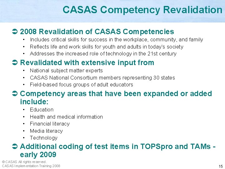 CASAS Competency Revalidation Ü 2008 Revalidation of CASAS Competencies • Includes critical skills for