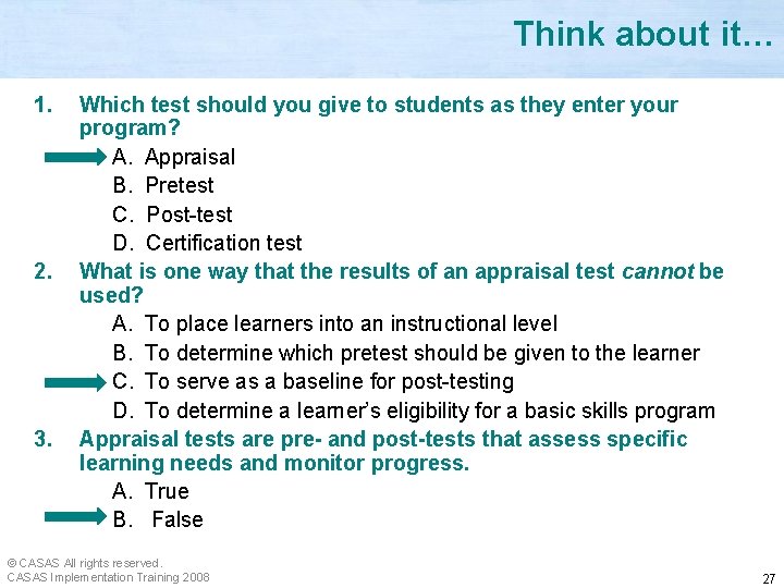 Think about it… 1. 2. 3. Which test should you give to students as