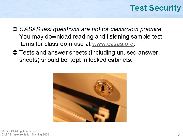  Test Security Ü CASAS test questions are not for classroom practice. You may